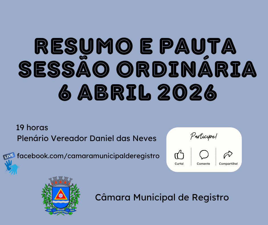 Resumo e Pauta da Sessão Ordinária de 6 de abril de 2026